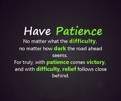 Patience The Ability To Wait For Whatever You Are Seeking Someone Once Said A Person Who Is A Master Of Pat Patience Quotes Funny Patience Quotes Life Quotes