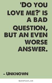 Maybe you would like to learn more about one of these? Quotes About Do You Still Love Me 30 Quotes