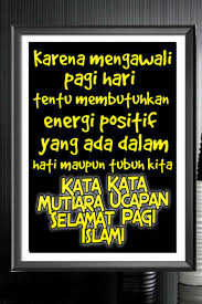 Ucapan selamat pagi islami, motivasi, romantis dan lucu. Gambar Kata Bijak Pagi Islami Gambar Viral Hd