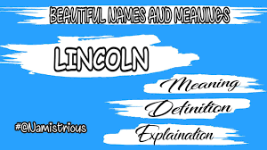 Meaning Of The Name Lincoln Name For Boys Information 2021