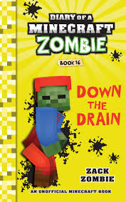 Diary Of A Minecraft Zombie Down The Drain Zombies Books Zombie Minecraft
