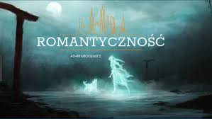 ROMANTYCZNOŚĆ by Paweł Domzalski on Genially