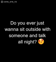 Bachka · song · 2018. Dopl3r Com Memes O Cares One No Do You Ever Just Wanna Sit Outside With Someone And Talk All Night