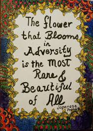 The flower that blooms in adversity is the rare. walt disney company > quotes > quotable quote the flower that blooms in adversity is the rarest and most beautiful of all. ― walt disney company, mulan The Flower That Blooms In Adversity Is The Rarest And Most Beautiful Of All