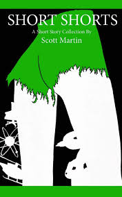 Short Shorts Scott Martin 9781508902126 Amazon Com Books