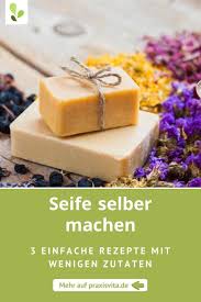 Seife Selber Herstellen 3 Einfache Seifenrezepte Seife Selber Machen Rezept Seife Selber Machen Seife