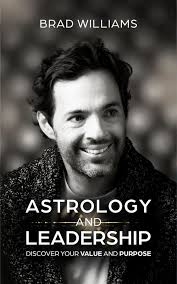 Astrology and Leadership: Discover Your Value and Purpose by Brad Williams 