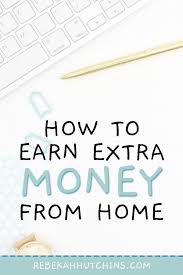 Side Hustle Ideas You Can Do From Home To Earn Extra Cash In 2020 Rebekah Hutchins Extra Money Earn Extra Cash Extra Money Online