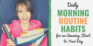 51 Morning Daily Routine Habits To Start To Your Day