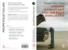 L Homme Qui Marchait Avec Une Balle Dans La Tete Philippe Pollet Villard