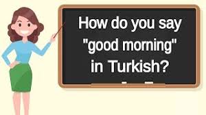 Günaydın is turkish for good morning. How Do You Say Good Morning In Turkish How To Say Good Morning In Turkish Youtube