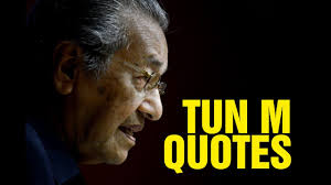It is undeniable that tun dr mahathir mohamad, who recently turned 94 years old, is an advocate of healthy lifestyle. Tun M Quotes Famous Quotes By Tun Dr Mahathir Bin Mohamad Youtube