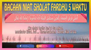 Lalu, bagaimana bacaan niat sholat 5 waktu tersebut? Bacaan Niat Sholat Fardhu 5 Waktu Dan Artinya Lengkap Youtube