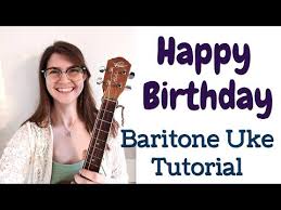 This arrangement for the song is the author's own work and represents their interpretation of the song. Happy Birthday How To Play On Baritone Ukulele Dgbe In 5 Different Keys Youtube
