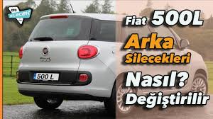 Fiat 500l Arka Silecek Nasil Degistirilir Youtube
