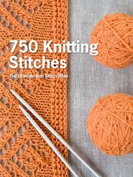 January 22, 2011 / by megan goodacre. 750 Knitting Stitches The Ultimate Knit Stitch Bible Pavilion Books 9781250067180 Amazon Com Books