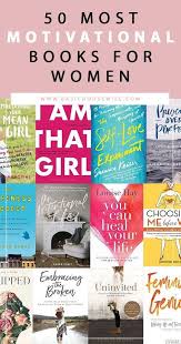 Of course, historically speaking, that hasn't always been the message we encounter in the media or popular culture. 50 Motivational Books For Women Best Books 2018 Must Read Books In Your Twenties Must Read Books In Your Thirties Inspiring Books About Collections