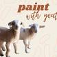 Paint with BABY Goats!
