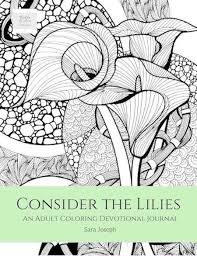 They're great for all ages. Consider The Lilies An Adult Coloring Devotional Journal