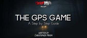 Primarily focused in rural new york state and once found in idaho, self proclaimed. The Gps Game Creepypasta