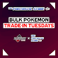 Bulk Pokemon Trade-in Tuesday — The Fantastic event image