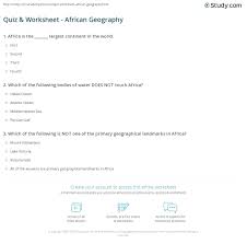 By adding some of these questions to the end of a world geography quiz or simply asking the students every day is a great way to test their knowledge. Quiz Worksheet African Geography Study Com
