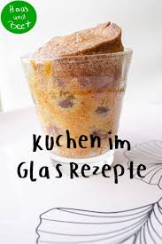 Kuchen im glas rezepte von eat smarter. Kuchen Im Glas Eine Kleine Leckere Nachspeise Haus Und Beet