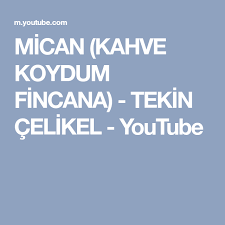 mican kahve koydum fincana tekin celikel youtube youtube mobile boarding pass