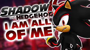 Shadow The Hedgehog I Am All Of Me Natewantstobattle Cover Youtube