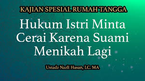 Istri minta lepas (khuluq) : Hukum Istri Minta Cerai Karena Suami Menikah Lagi Ustadz Nazli Hasan Lc Ma Youtube