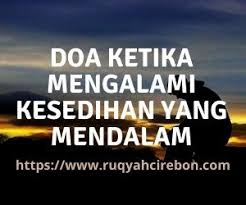 Bahkan menurut adab berhubungan suami istri, pasangan juga disunnahkan untuk salat dua rakaat terlebih dahulu. Doa Tatkala Mengalami Kesedihan Yang Mendalam Ruqyah Di Cirebon