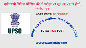 Union public service commission has released the upsc ias exam date in the official notification. Upsc Ias Ifs Prelims 2021 Notification Out For 822 Post Naukrigov Com
