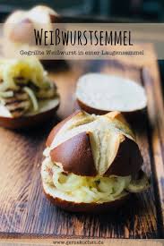Rezept Weisswurstsemmel Im Laugenbrotchen Gernekochen De Rezept Rezepte Lebensmittel Essen Semmeln