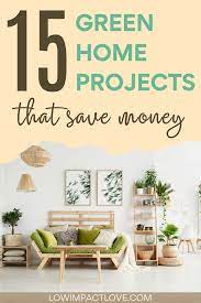 15 Eco Friendly Home Improvements That Save Money In 2021 Sustainable Living Diy Environmentally Friendly Living Eco Friendly House