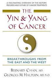 Yin and yang never exist without each other. The Yin And Yang Of Cancer Breakthroughs From The East And The West English Edition Ebook Bernard Chan Georges M Halpern Amazon De Kindle Shop