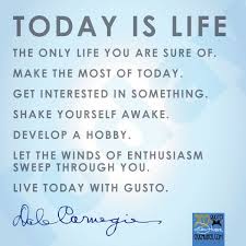 Best friend quotes goodreads quote of life and love funny. Today Is Life Living Fully Is Not Just Mumbo Jumbo Nonsense 365 Quotes Life Quotes Enthusiasm Quotes