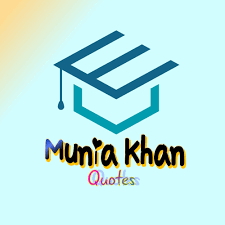 Munia Khan Quotes