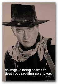 Courage is being scared to death but saddling up anyway. a man ought to do what he thinks is right all battles. Poster John Wayne Tomorrow Most Important Thing Life John Wayne Quotes John Wayne John Wayne Movies