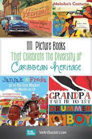 11 Picture Books That Celebrate The Diversity Of Caribbean Heritage Picture Book Social Studies Middle School Social Studies Lesson