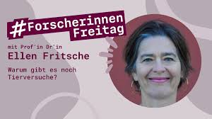 Ellen Fritsche: Warum gibt es noch Tierversuche?