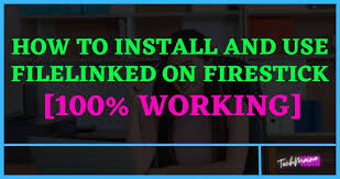 How to use filelinked on firestick? How To Install And Use Filelinked On Firestick 100 Working Techmaina