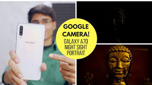 Google Camera On Samsung Galaxy A70 Review Night Sight Youtube