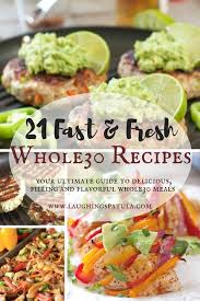 A good, crusty loaf of sourdough bread is deliciously tangy and good for everything from bread bowls and sandwiches to breadcrumbs for use in other recipes. 21 Fast And Fresh Whole 30 Recipes Laughing Spatula