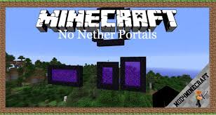 Nether portal mod mcpe will get a nether . No Nether Portals Mod 1 12 2 Minecraft