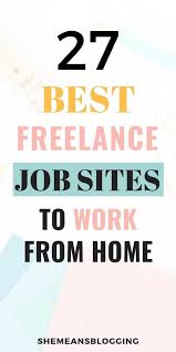 21 Best Freelance Job Sites For Beginners Who Work From Home Freelancing Jobs Get Paid Online Work From Home Jobs