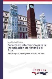 Jorge martínez montero | león y alrededores, españa | profesor asociado en universidad de león | doctor en historia del arte y premio extraordinario de doctorado por la uned, diplomado en biblioteconomía y documentación y graduado en información y documentación por la universidad de león. Fuentes De Informacion Para La Investigacion En Historia Del Arte By Martinez Montero Jorge Waterstones