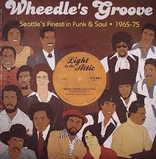 Wheedle's Groove: Seattle's Finest In Funk & Soul 1965-75
