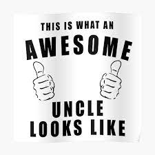 There are 1391 uncle quote for sale on etsy, and they cost $9.49 on average. Awesome Uncle Quotes Posters Redbubble
