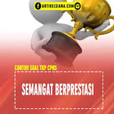 Meskipun secara logika karakteristik setiap orang berbeda. 15 Contoh Soal Tkp Cpns Tentang Semangat Berprestasi
