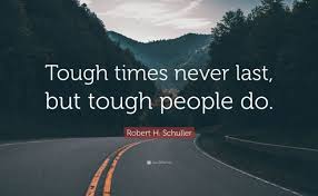 Best tough times quotes selected by thousands of our users! Robert H Schuller Quote Tough Times Never Last But Tough People Do 12 Wallpapers Cute766